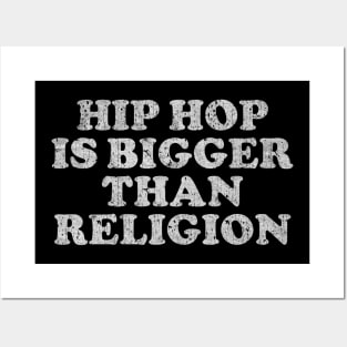 HIP HOP Is Bigger Than The Religion Posters and Art